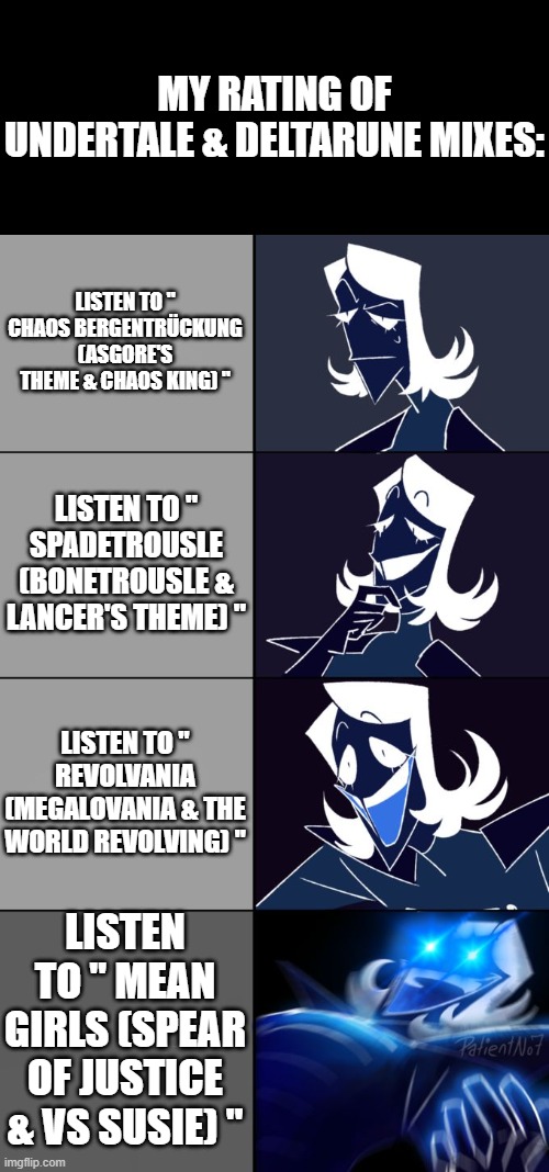 Rouxls Kaard | MY RATING OF UNDERTALE & DELTARUNE MIXES:; LISTEN TO " CHAOS BERGENTRÜCKUNG (ASGORE'S THEME & CHAOS KING) "; LISTEN TO " SPADETROUSLE (BONETROUSLE & LANCER'S THEME) "; LISTEN TO " REVOLVANIA (MEGALOVANIA & THE WORLD REVOLVING) "; LISTEN TO " MEAN GIRLS (SPEAR OF JUSTICE & VS SUSIE) " | image tagged in rouxls kaard | made w/ Imgflip meme maker