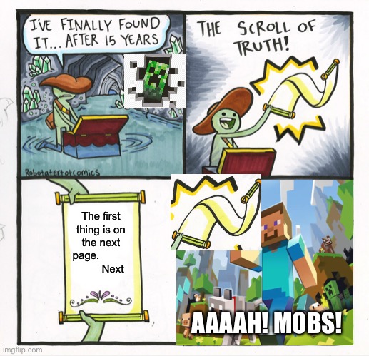Hill audios | The first thing is on the next page.                     Next; AAAAH! MOBS! | image tagged in memes,the scroll of truth | made w/ Imgflip meme maker