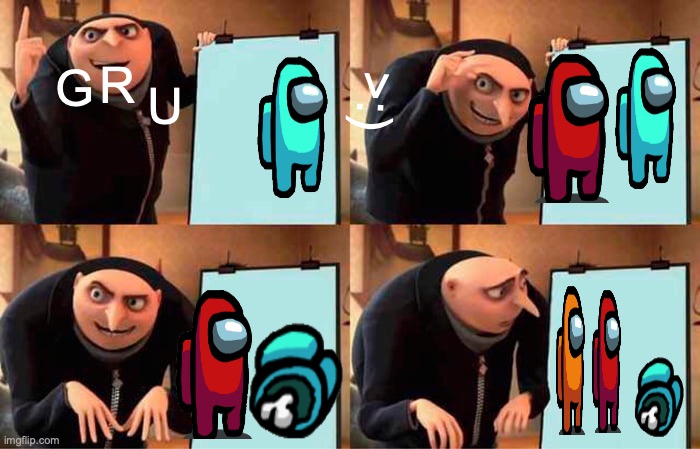 gru is an imposter | G; R; >:); U | image tagged in memes | made w/ Imgflip meme maker