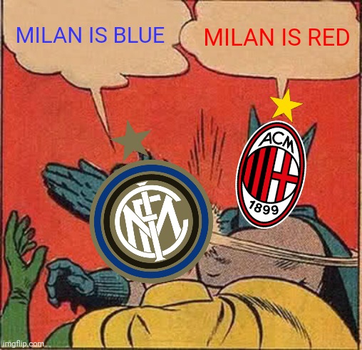 Inter 1-2 AC Milan | MILAN IS BLUE; MILAN IS RED | image tagged in memes,batman slapping robin,football,soccer,inter,ac milan | made w/ Imgflip meme maker