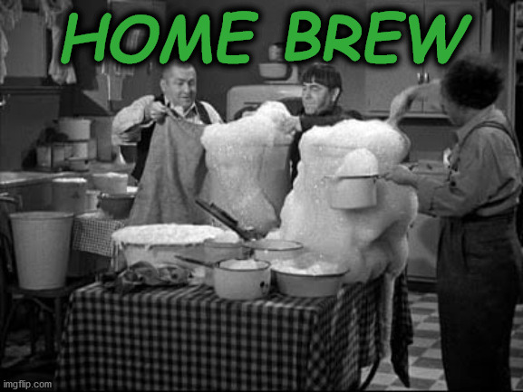 homebrew | HOME BREW | image tagged in homebrew | made w/ Imgflip meme maker
