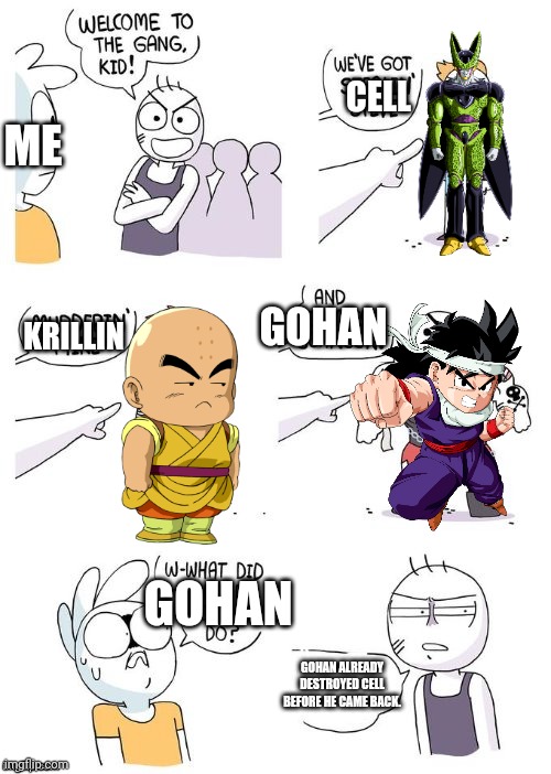 Crimes Johnson | CELL; ME; GOHAN; KRILLIN; GOHAN; GOHAN ALREADY DESTROYED CELL BEFORE HE CAME BACK. | image tagged in crimes johnson,dragon ball z | made w/ Imgflip meme maker