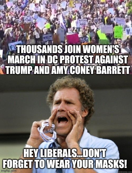 Oops, we forgot... | image tagged in protest,judge,trump,liberals,covid-19,march | made w/ Imgflip meme maker
