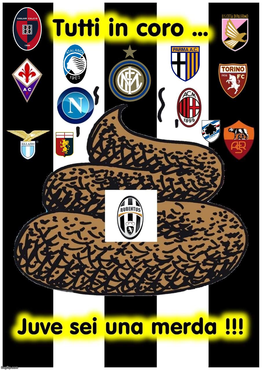 Juve Merda | image tagged in memes | made w/ Imgflip meme maker