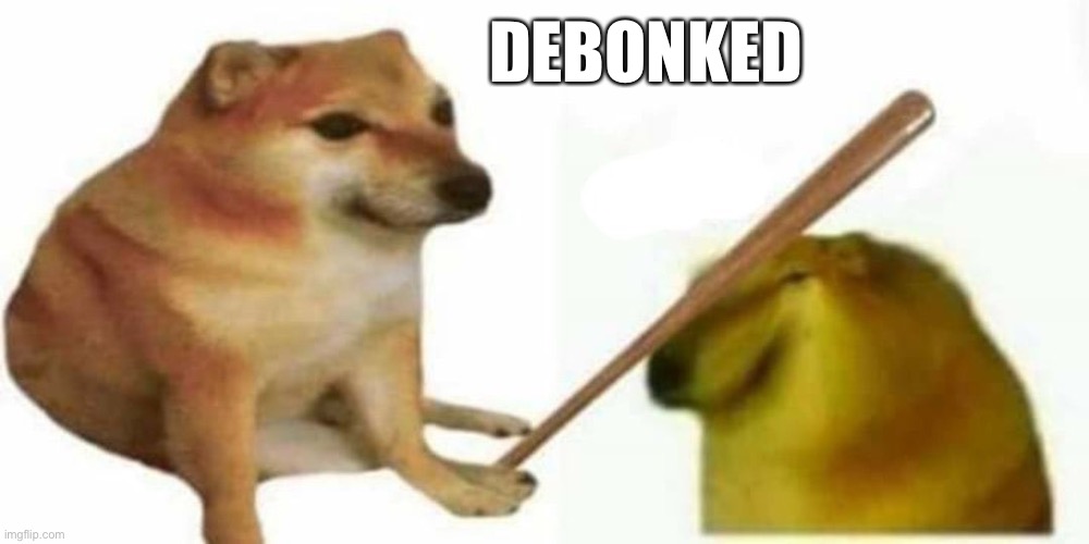 DEBONKED | DEBONKED | image tagged in doge | made w/ Imgflip meme maker