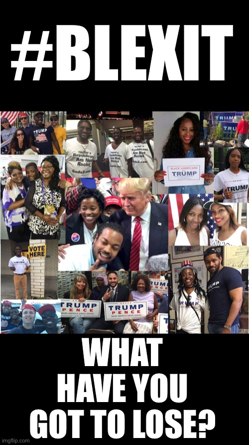 This November 3rd... | #BLEXIT; WHAT HAVE YOU GOT TO LOSE? | image tagged in blexit,Blexit | made w/ Imgflip meme maker