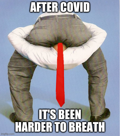 Trump hard time breathing | AFTER COVID; IT'S BEEN HARDER TO BREATH | image tagged in donald trump | made w/ Imgflip meme maker