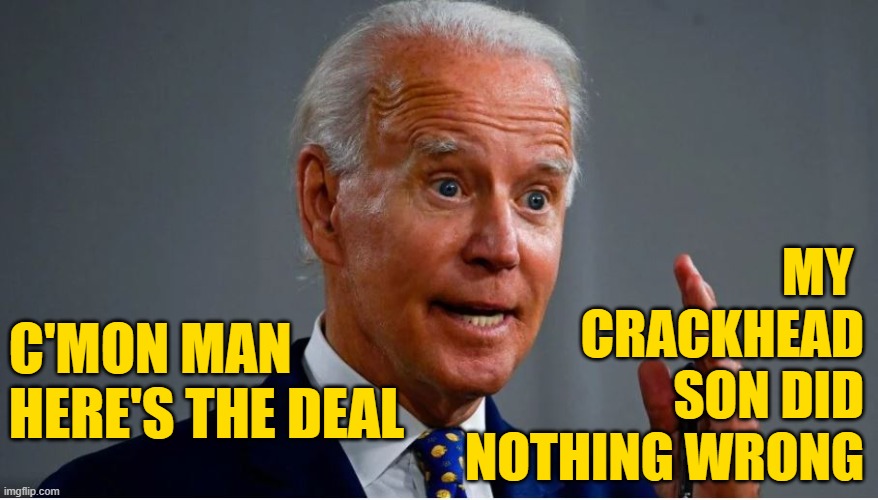 C'MON MAN
HERE'S THE DEAL MY 
CRACKHEAD SON DID NOTHING WRONG | made w/ Imgflip meme maker