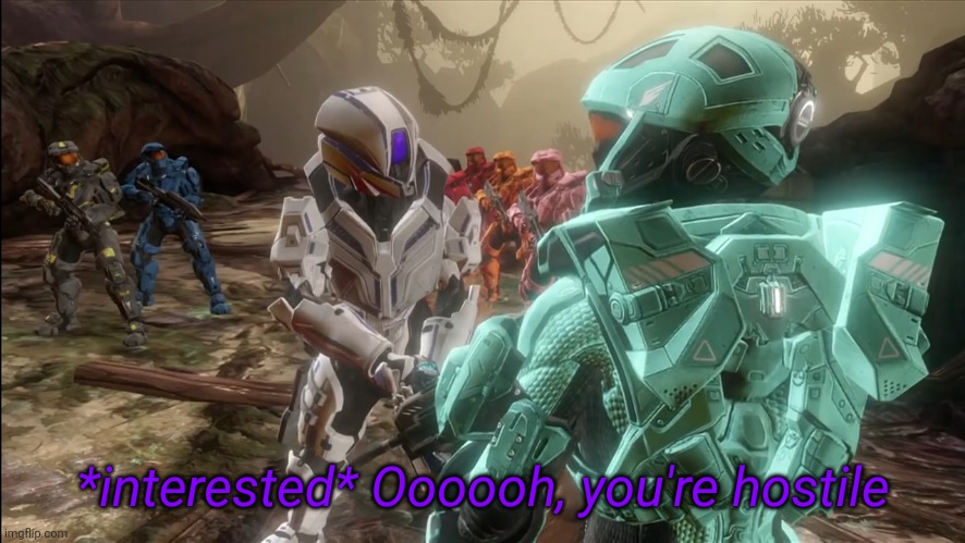 *interested* Oooooh, you're hostile | made w/ Imgflip meme maker