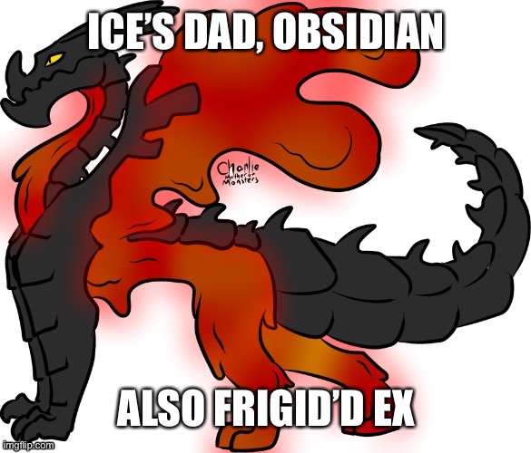 Yeah he exists now | ICE’S DAD, OBSIDIAN; ALSO FRIGID’D EX | made w/ Imgflip meme maker