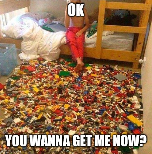 Try to punish me now! | OK; YOU WANNA GET ME NOW? | image tagged in lego obstacle | made w/ Imgflip meme maker