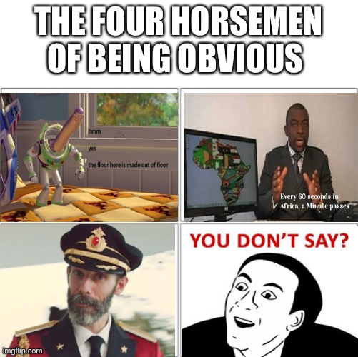 The 4 horsemen of | THE FOUR HORSEMEN OF BEING OBVIOUS | image tagged in the 4 horsemen of | made w/ Imgflip meme maker