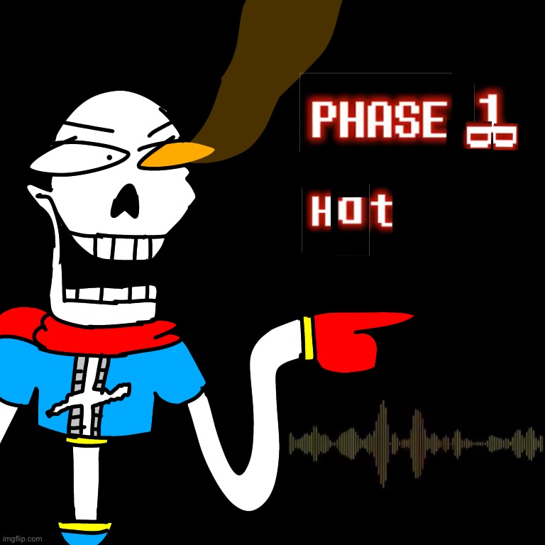 Disbe-leave Poopyrus: Mode Hard phase 1. Hot | image tagged in drawings | made w/ Imgflip meme maker
