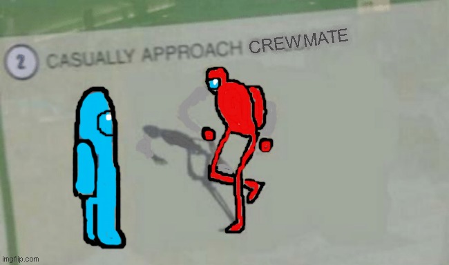 Casually Approach Child | CREWMATE | image tagged in casually approach child | made w/ Imgflip meme maker