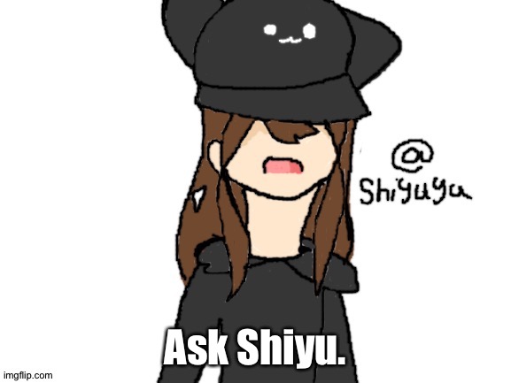 Title here | Ask Shiyu. | made w/ Imgflip meme maker