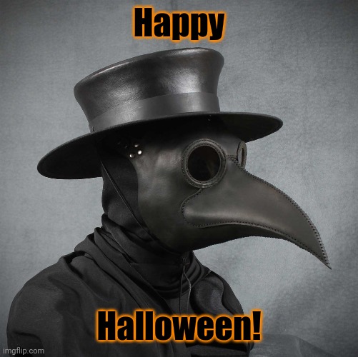 Mwahahahaha... | Happy; Halloween! | image tagged in plague doctor,happy halloween,memes,2020,coronavirus,covid-19 | made w/ Imgflip meme maker