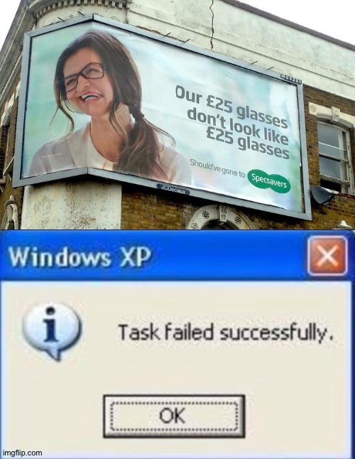Of course they don't | image tagged in task failed successfully,memes,funny,glasses,design fails,oh wow are you actually reading these tags | made w/ Imgflip meme maker