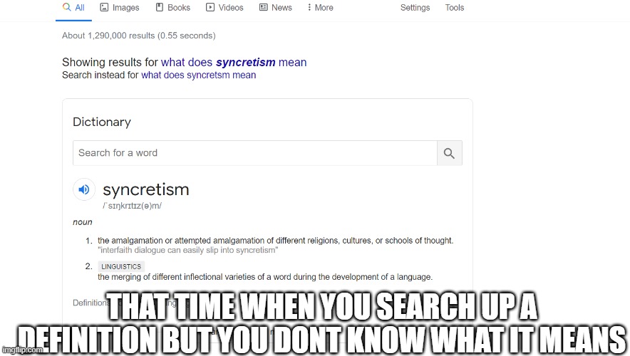 WTF is almagation | THAT TIME WHEN YOU SEARCH UP A DEFINITION BUT YOU DONT KNOW WHAT IT MEANS | image tagged in funny | made w/ Imgflip meme maker