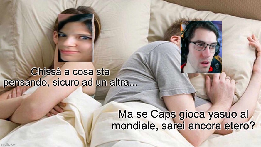 I Bet He's Thinking About Other Women Meme | Chissà a cosa sta pensando, sicuro ad un altra... Ma se Caps gioca yasuo al mondiale, sarei ancora etero? | image tagged in memes,i bet he's thinking about other women,SouLonTwitch | made w/ Imgflip meme maker