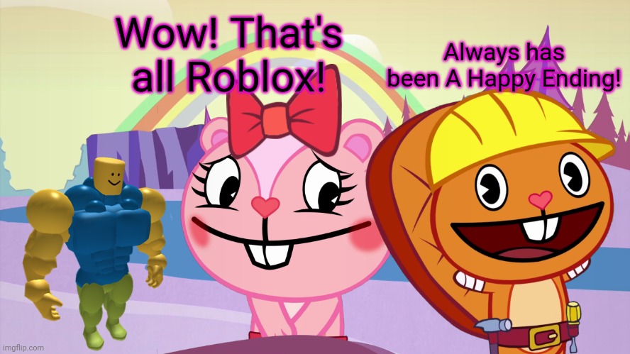 Always has been A Happy Ending (HTF Moment Meme) | Always has been A Happy Ending! Wow! That's all Roblox! | image tagged in always has been a happy ending htf moment meme,memes,always has been,roblox meme,crossover,happy tree friends | made w/ Imgflip meme maker