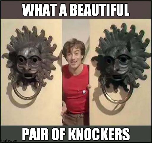 Blue Peters' Finest Moment ! | WHAT A BEAUTIFUL; PAIR OF KNOCKERS | image tagged in fun,double entendres,blue peter | made w/ Imgflip meme maker