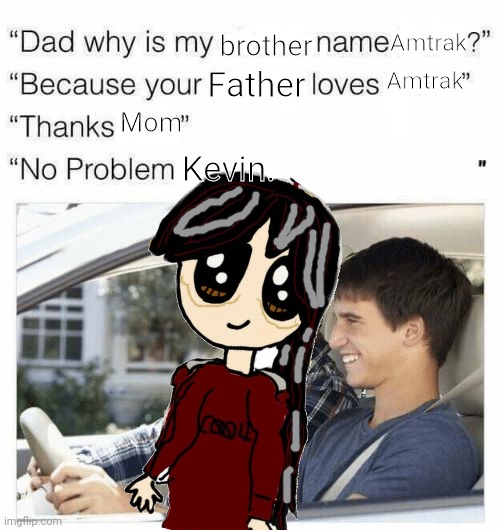 Improved- | Father; Amtrak; brother; Amtrak; Kevin. Mom | made w/ Imgflip meme maker