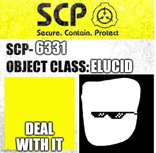SCP Sign Generator | 6331; ELUCID; DEAL WITH IT | image tagged in scp sign generator,deal with it | made w/ Imgflip meme maker