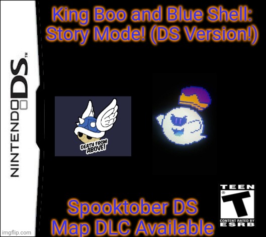 Since y'all liked The PS4 Case, I bring you the DS Case! | King Boo and Blue Shell: Story Mode! (DS Version!); Spooktober DS Map DLC Available | image tagged in ds case | made w/ Imgflip meme maker