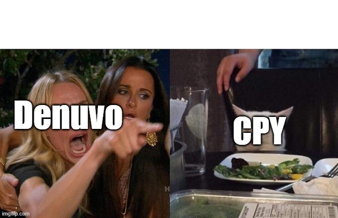 Denuvo Vs Cpy | Denuvo; CPY | image tagged in memes,woman yelling at cat,crack,video games | made w/ Imgflip meme maker