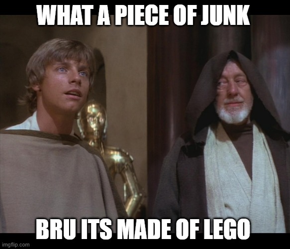 luke this is lego | WHAT A PIECE OF JUNK; BRU ITS MADE OF LEGO | image tagged in star wars obi luke do you even falcon bra | made w/ Imgflip meme maker