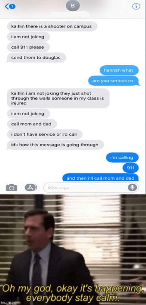 Shooter on campus; text messages | image tagged in oh god it s happening,shooter,funny,memes,meme,911 | made w/ Imgflip meme maker