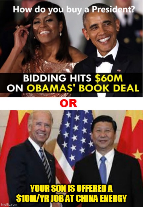 Buy A President | YOUR SON IS OFFERED A $10M/YR JOB AT CHINA ENERGY | image tagged in obozo,hunter biden,joe biden,china | made w/ Imgflip meme maker