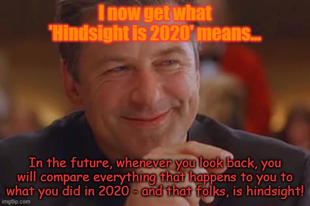 Hindsight is 2020 - Imgflip