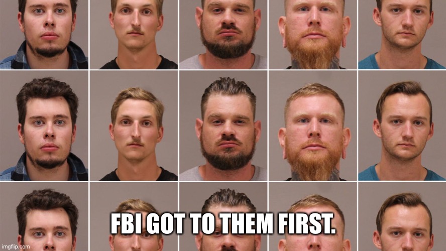 FBI GOT TO THEM FIRST. | made w/ Imgflip meme maker