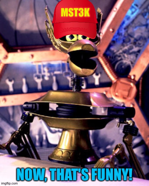 Crow T Robot MST3K | MST3K NOW, THAT'S FUNNY! | image tagged in crow t robot mst3k | made w/ Imgflip meme maker
