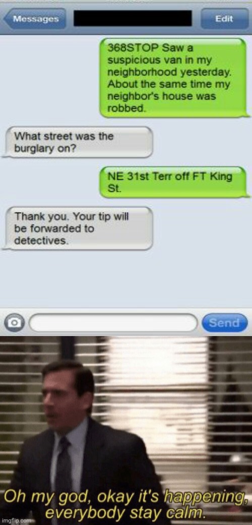 The burglary; text messages | image tagged in oh my god okay it's happening everybody stay calm,funny,memes,detectives,text messages,robbery | made w/ Imgflip meme maker