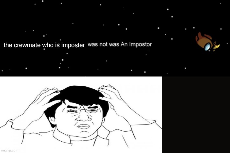 Among us not the imposter | the crewmate who is imposter | image tagged in among us not the imposter | made w/ Imgflip meme maker