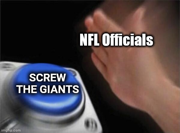 It does exist ! | NFL Officials; SCREW THE GIANTS | image tagged in memes,blank nut button,football,2020,see nobody cares | made w/ Imgflip meme maker