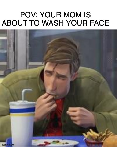 *long wet slurp* | POV: YOUR MOM IS ABOUT TO WASH YOUR FACE | image tagged in spiderman,funny,memes | made w/ Imgflip meme maker