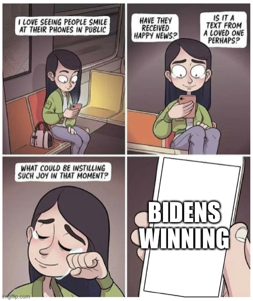 Happy Phone Text | BIDENS WINNING | image tagged in happy phone text | made w/ Imgflip meme maker