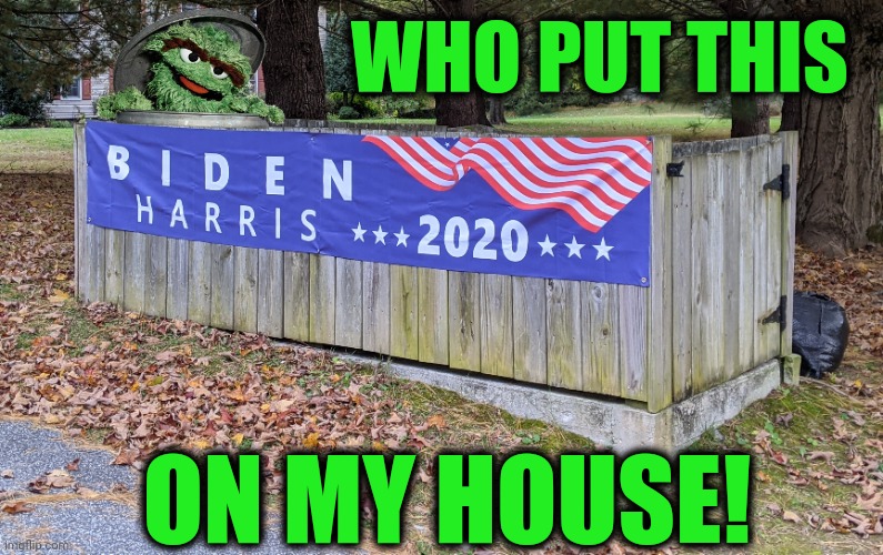 WHO PUT THIS ON MY HOUSE! | made w/ Imgflip meme maker