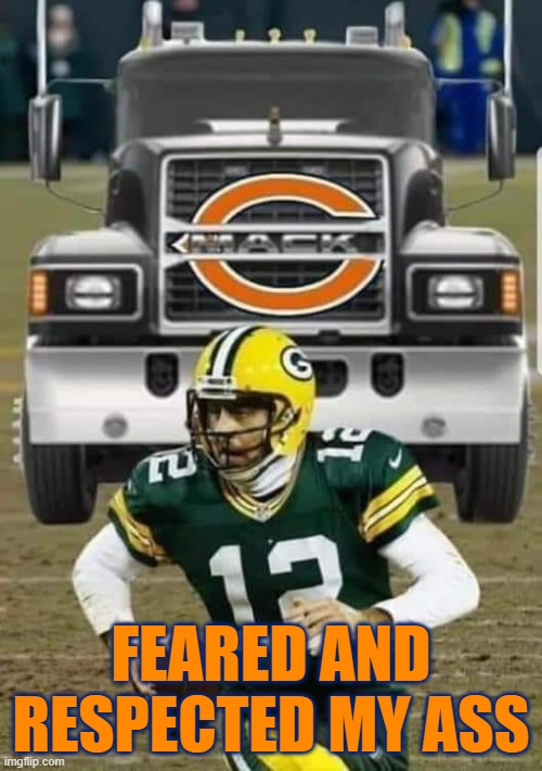 Bear Down 2020 | FEARED AND RESPECTED MY ASS | image tagged in bears,chicago bears,packers suck,packers,green bay packers | made w/ Imgflip meme maker