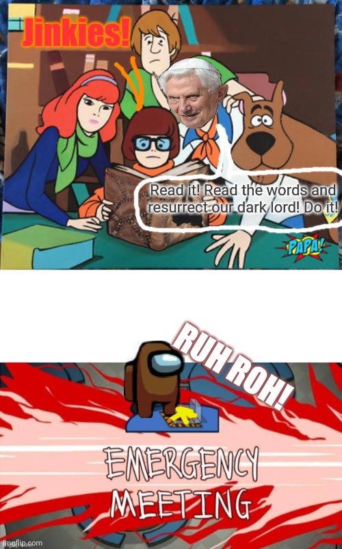 Evil imposter! | Jinkies! Read it! Read the words and resurrect our dark lord! Do it! RUH ROH! | image tagged in emergency meeting among us black crew mate,scooby doo,imposter,among us,evil,dead | made w/ Imgflip meme maker