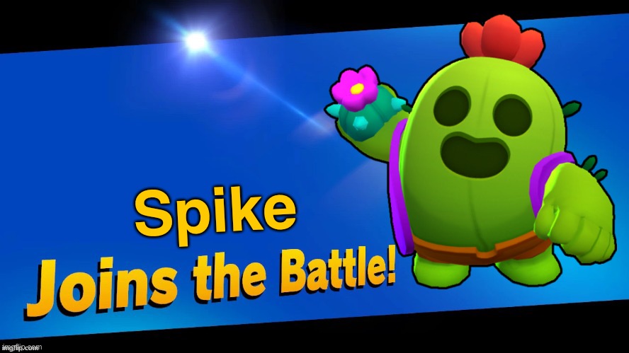 I know it’s not a Nintendo character but this would be awesome | Spike | image tagged in joins the battle ssbu,brawl stars,super smash bros | made w/ Imgflip meme maker