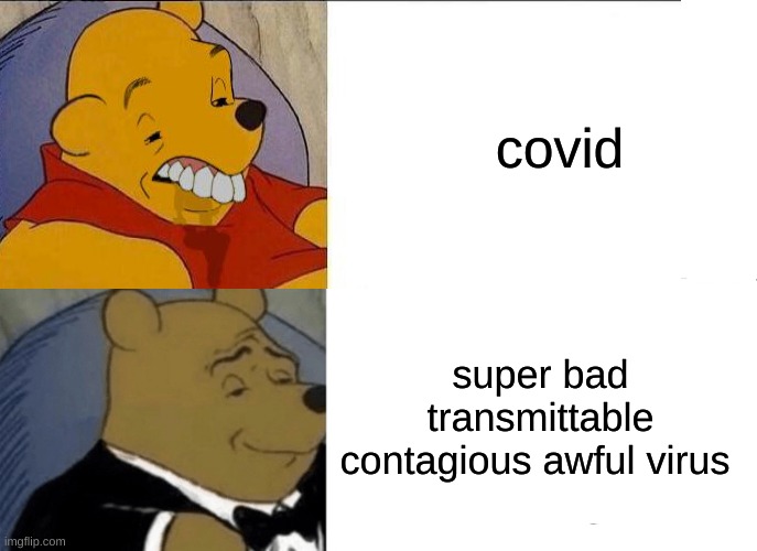 covid; super bad transmittable contagious awful virus | made w/ Imgflip meme maker