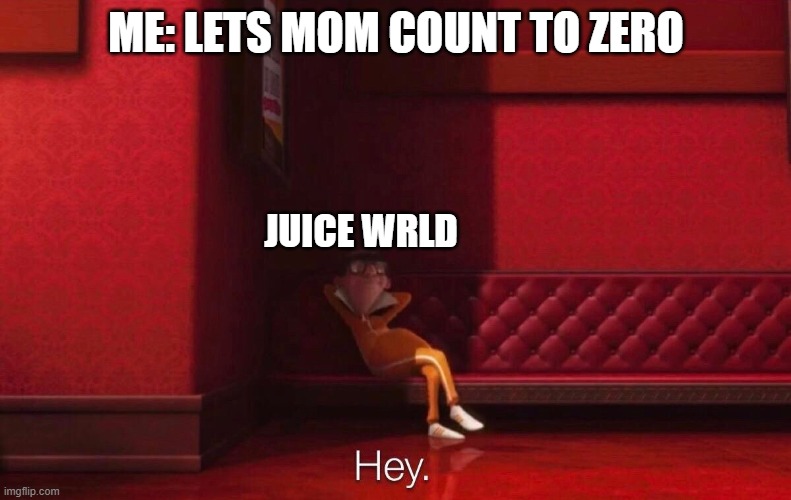 Vector | ME: LETS MOM COUNT TO ZERO; JUICE WRLD | image tagged in vector | made w/ Imgflip meme maker