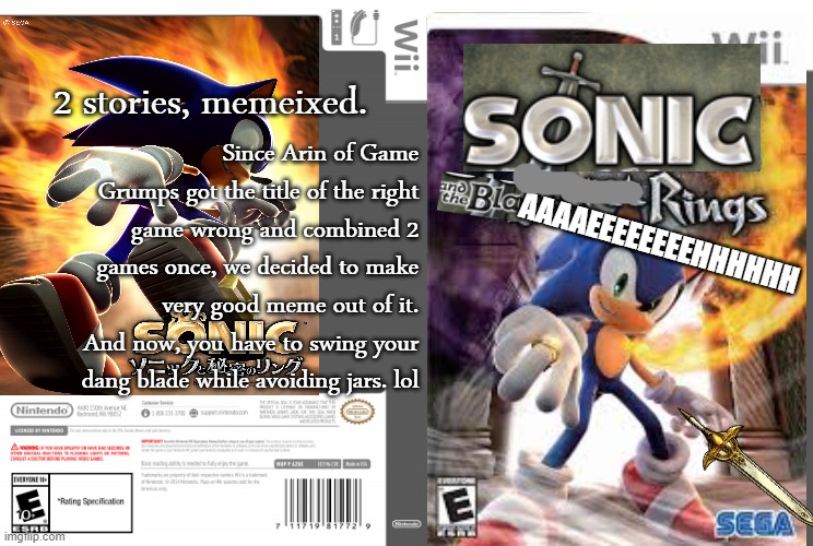 Sonic And the Blaaaaeeeehhh Rings (Game Grumps #4 Jarbreaker )meme | 2 stories, memeixed. Since Arin of Game Grumps got the title of the right game wrong and combined 2 games once, we decided to make very good meme out of it. And now, you have to swing your dang blade while avoiding jars. lol; AAAAEEEEEEEEHHHHHH | image tagged in empty wii template,game grumps,memes,sonic the hedgehog | made w/ Imgflip meme maker