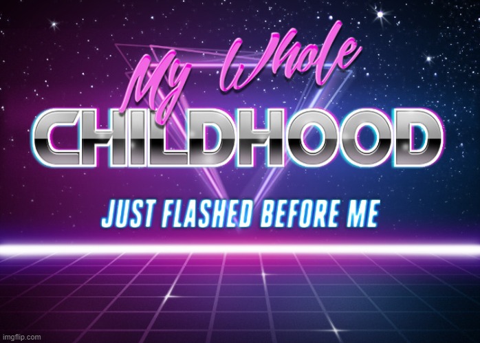 Childhood | made w/ Imgflip meme maker