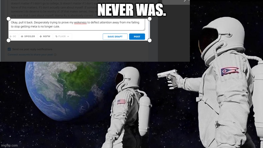 NEVER WAS. | made w/ Imgflip meme maker