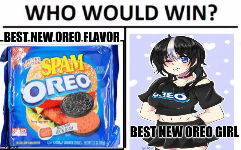 New oreos! |  BEST NEW OREO FLAVOR; BEST NEW OREO GIRL | image tagged in new,oreos,spam,anime girl | made w/ Imgflip meme maker